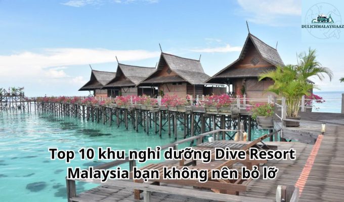 Top 10 khu nghỉ dưỡng Dive Resort Malaysia bạn không nên bỏ lỡ